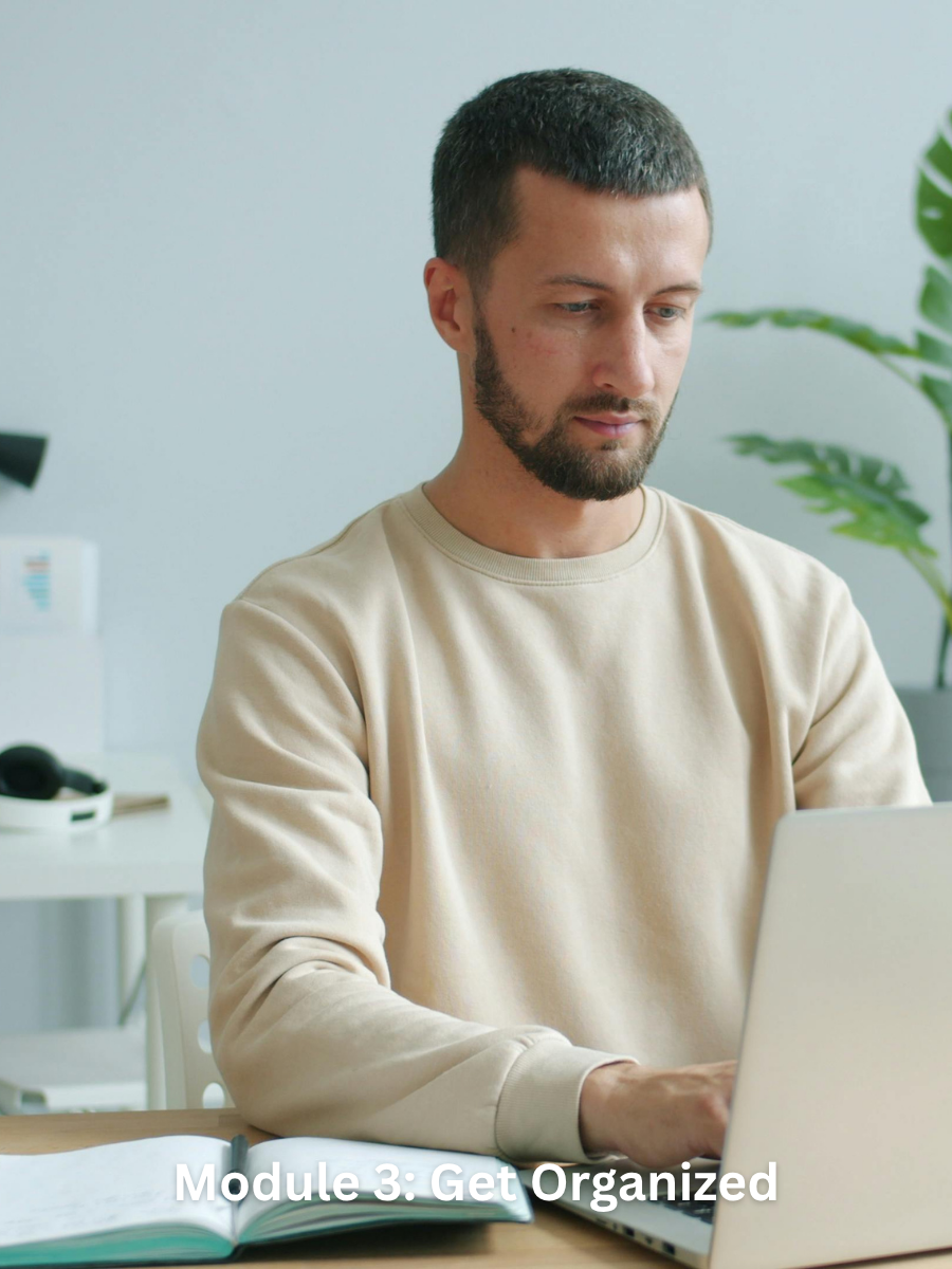 MODULE 3 — Get Organized<br />
